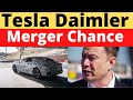 Tesla May Potential Buy or Merge With Daimler - Opportunity for Elon Musk