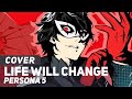 Persona 5 - "Life Will Change" FULL | AmaLee Ver