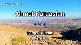 Gergerli Hasan Vefasız Karaoke Altyazılı Ahmet Karaaslan