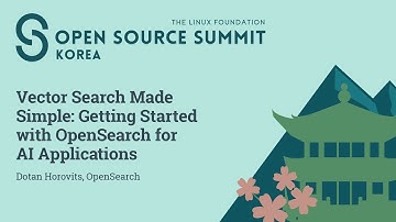Vector Search Made Simple: Getting Started with OpenSearch for AI Applications - Dotan Horovits