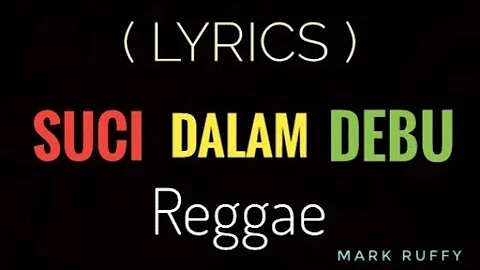 SUCI DALAM DEBU  - REGGAE [ Lyrics ]