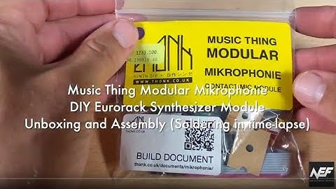 Music Thing Modular Mikrophonie DIY Kit - Unpacking and Assembly (with Soldering as time-lapse)