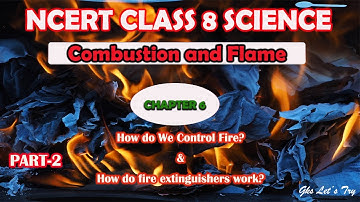 Combustion and Flame | How do We Control Fire | Types of fire extinguisher | NCERT CLASS 8 | Part-2
