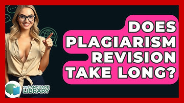 Does Plagiarism Revision Take Long? - The Language Library
