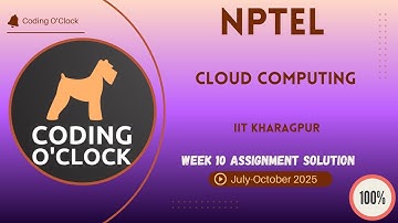 Cloud Computing Week 10 QUIZ Solution July-October 2025 IIT Kharagpur