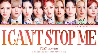 TWICE (트와이스) - I CAN'T STOP ME Lyrics   Fanchant (Color Coded Han/Rom/Eng)
