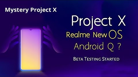 Realme Mystery Project X - New realme OS 🔥 Android Q ? | Beta testing Started 🔥