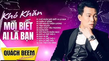 Album Khó Khăn Mới Biết Ai Là Bạn - Quách Beem | Nhạc Đời Hay Ý Nghĩa | Đời Là Thế Thôi