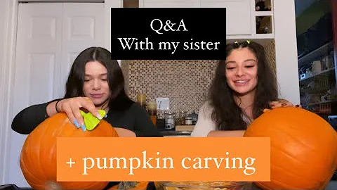 Q&A WITH MY SISTER
