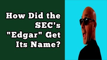 How Did the SEC’s “Edgar” Get Its Name?