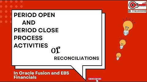 Period Open and Period Close Process Activities /Reconciliations in Oracle Fusion and EBS Financials