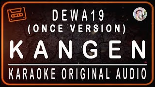 ONCE VERSION-DEWA19-KANGEN-KARAOKE ORIGINAL AUDIO