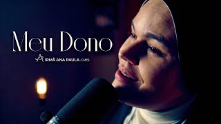 Meu Dono - Irmã Ana Paula, cmes - Clipe Oficial