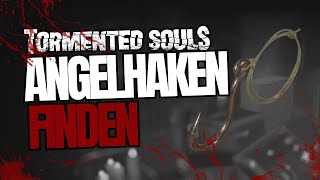 TORMENTED SOULS 🎣 ANGELHAKEN FINDEN [LÖSUNG]