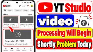 Full YT Studio Processing Will Begin Shortly Problem Solved | YouTube video not uploading Update