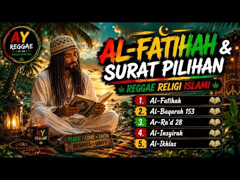 REGGAE RELIGI ISLAMI TERBARU 2026 | Al-Fatihah & Surat Pilihan - Lagu Dakwah Penenang Hati