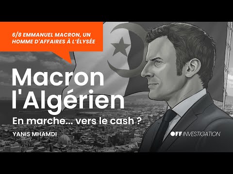 Ep. 06 | Macron l&rsquo;Algérien, En marche... vers le cash ?