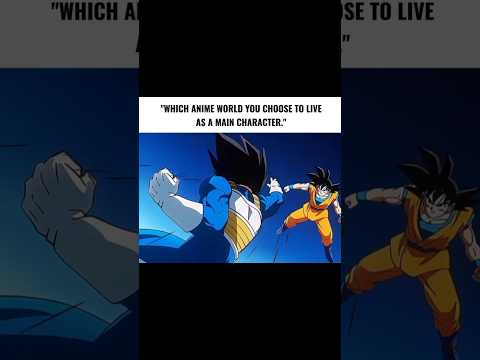 "WHICH ANIME WORLD YOU CHOOSE TO LIVE AS A MAIN CHARACTER."🍂