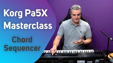 Chord Sequencer   - Korg Pa5X Masterclass