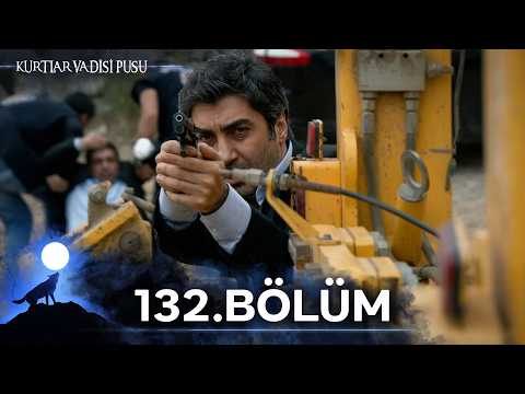 Kurtlar Vadisi Pusu | 132. Bölüm | Yüksek Görüntü Kalitesi