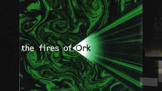 Video thumbnail of "The Fires Of Ork - The Fires Of Ork 1"