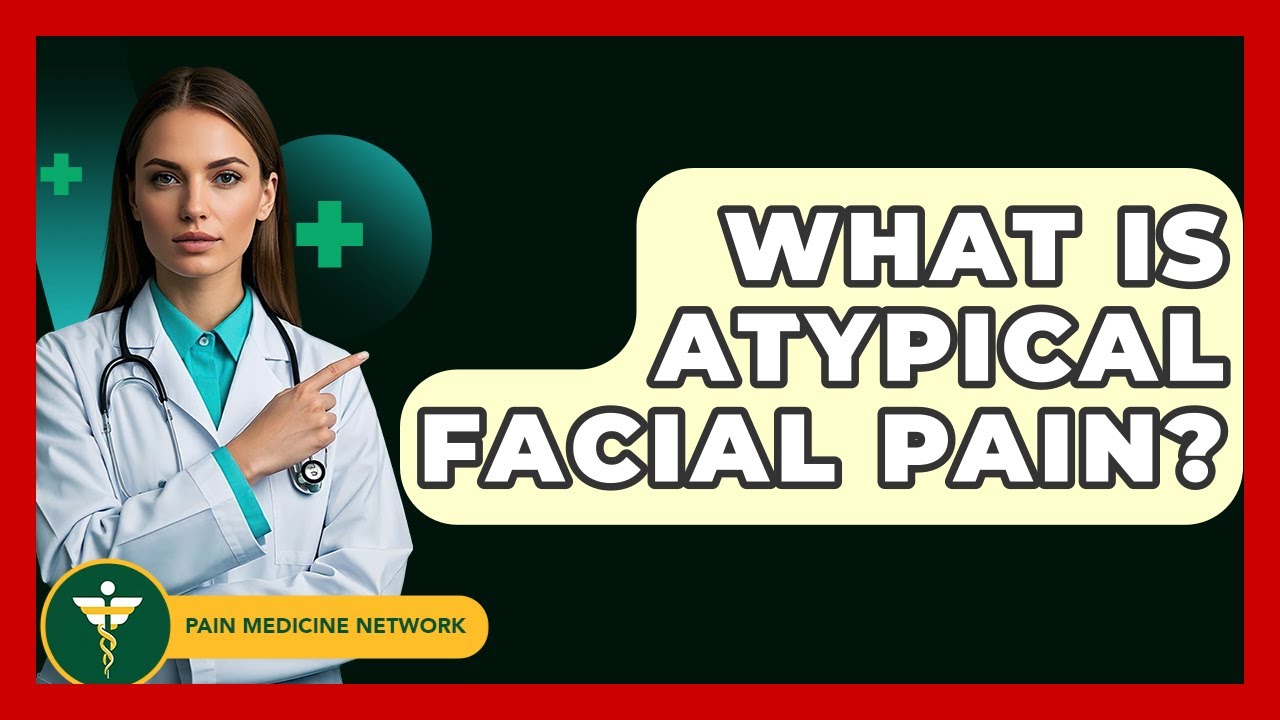 What Is Atypical Facial Pain? - Pain Medicine Network
