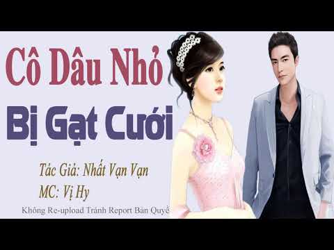 Video Cô Dâu Nhỏ Bị Gạt Cưới Của Tổng giám đốc - Truyện Ngôn... - youtube