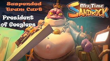 Belly Of The Beast + Suspended Tram Cart + The President Run Off & Fell - My Time At Sandrock - #19