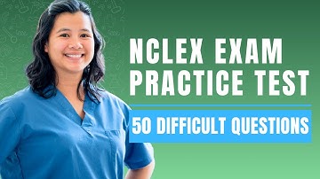 NCLEX Exam Practice Test Questions and Answers with Rationale (50 Difficult Questions)
