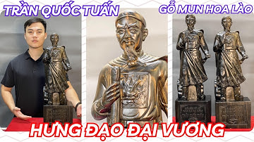 Tượng Trần Quốc Tuấn gỗ Mun hoa Lào thần thái ngút trời từ đôi bàn tay Nghệ nhân