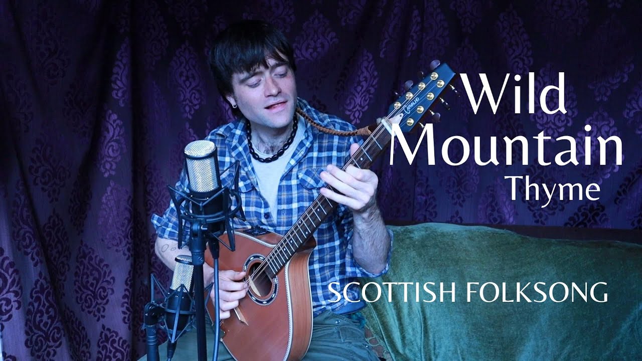 Wild Mountain Thyme Scottish Folksong YouTube