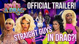 Straight Men in Drag Compete for Dream Girl! LOVE'S A DRAG Official Trailer