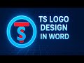 TS Logo Design in Word | Create a Professional 3D Logo Using Microsoft Word