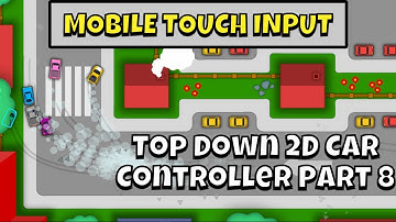 Mobile touch input - How to create a 2D Arcade Style Top Down Car Controller Unity tutorial Part 8