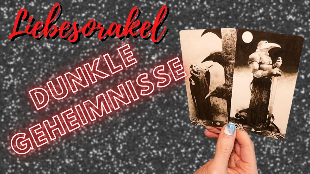 Dunkle Geheimnisse das sollst du nicht wissen  Tarot Liebesorakel