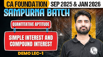 CA Foundation Quantitative Aptitude: Simple Interest and Compound Interest | Sampurna Batch