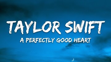 Taylor Swift A Perfectly Good Heart (Lyrics)
