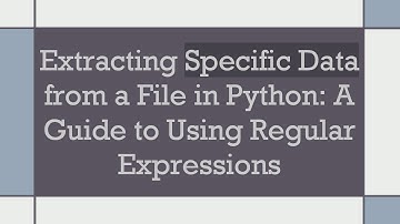 Extracting Specific Data from a File in Python: A Guide to Using Regular Expressions