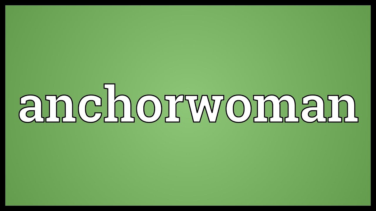 Anchorwoman Meaning YouTube
