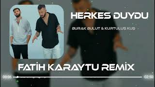 Burak Bulut & Kurtlus Kus Herkes Duydu Fatih Karaytu Remix 2021 Resimi