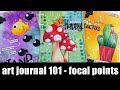 Art Journal 101 | where to start PART 2 - focal points