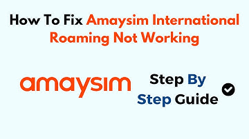 How To Fix Amaysim International Roaming Not Working
