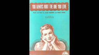 You Always Hurt the One You Love (1944)