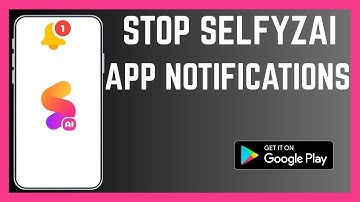 How To Permanently Stop SelfyzAI App Pop Up Notifications