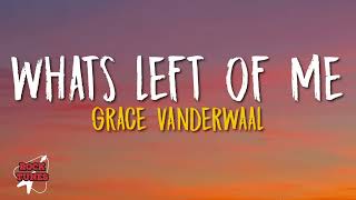 Grace Vanderwaal - What's Left Of Me (Lyrics)