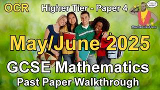 OCR Maths GCSE May / June 2025 Paper 4 Higher walkthrough (J560)