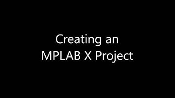 MPLAB X: Project Creation