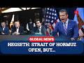 Pete Hegseth: Only Thing Blocking Transit in Strait of Hormuz Is Iran Attacking Ships