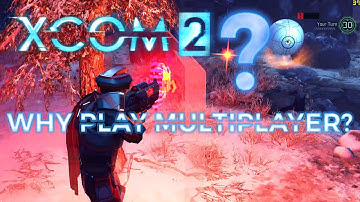 XCOM 2: Why should you play multiplayer?