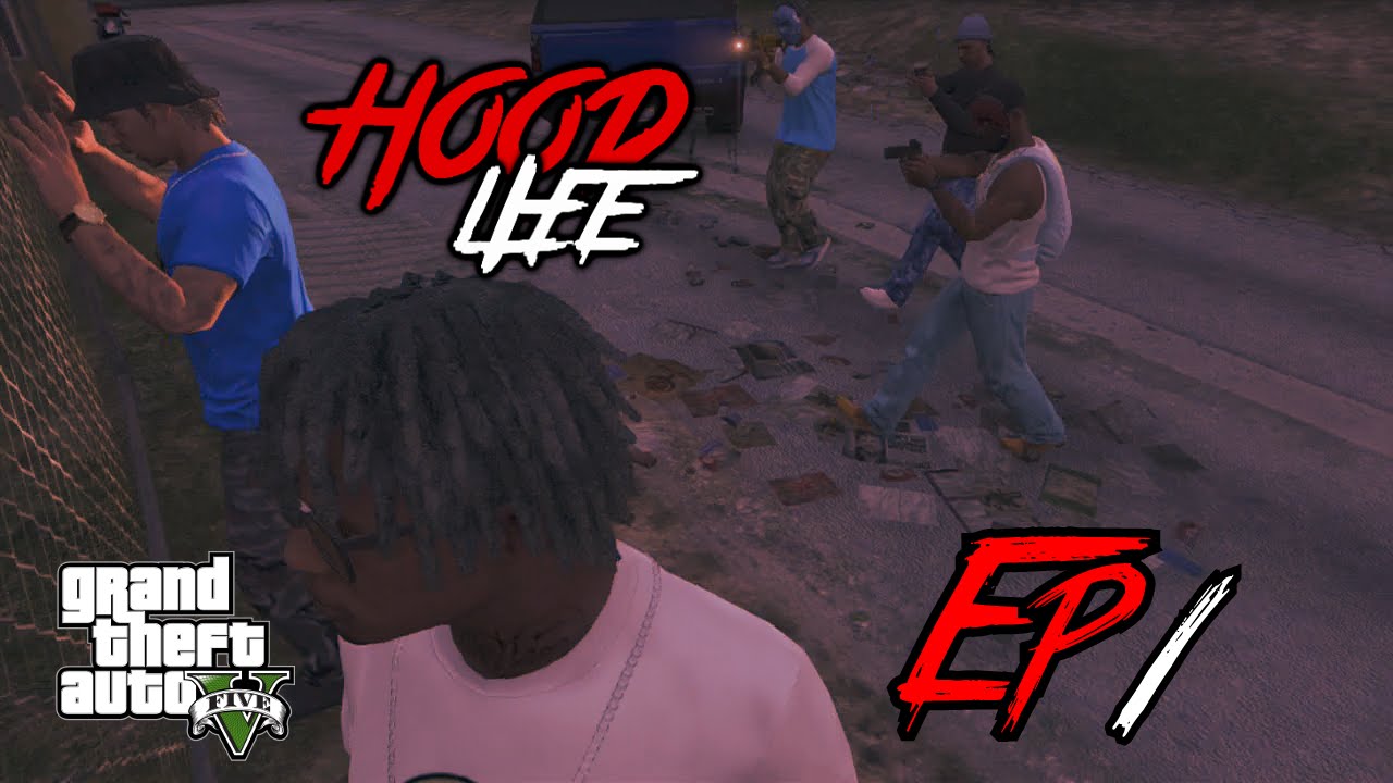 GTA5 Online | Hood Life In The Hood Ep.1 - YouTube